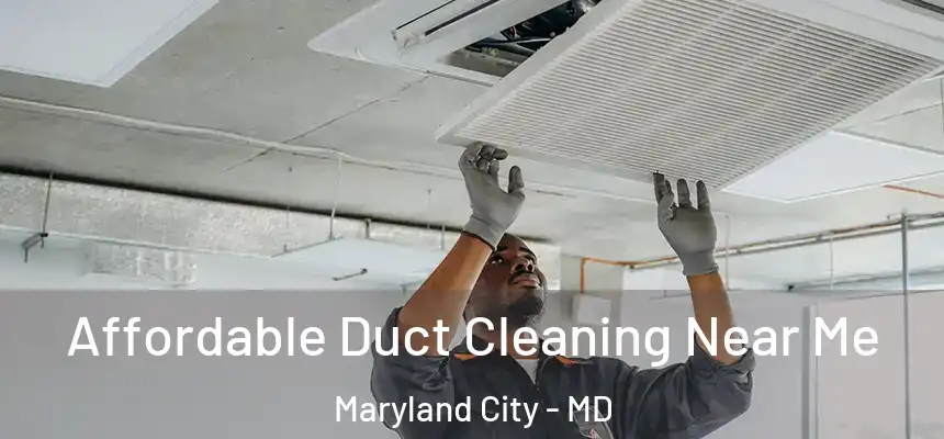  Affordable Duct Cleaning Near Me Maryland City - MD