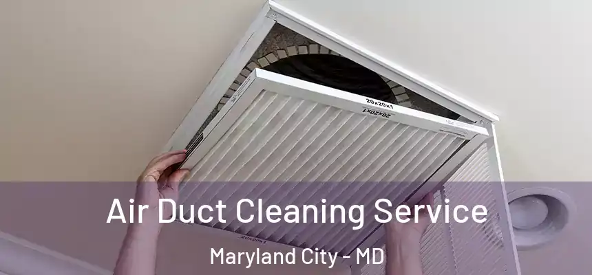  Air Duct Cleaning Service Maryland City - MD