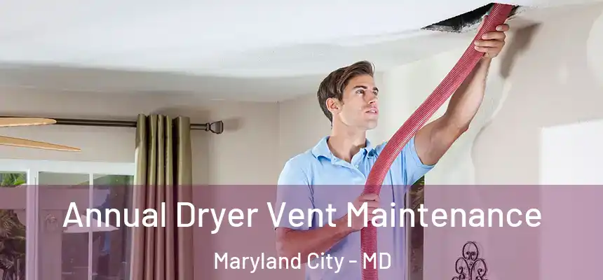  Annual Dryer Vent Maintenance Maryland City - MD