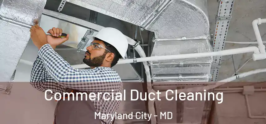Commercial Duct Cleaning Maryland City - MD