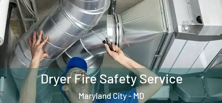  Dryer Fire Safety Service Maryland City - MD