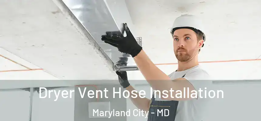  Dryer Vent Hose Installation Maryland City - MD