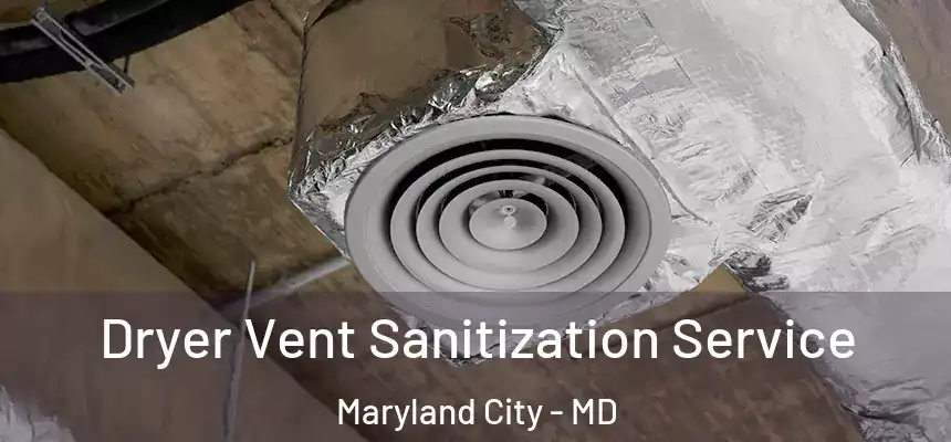 Dryer Vent Sanitization Service Maryland City - MD