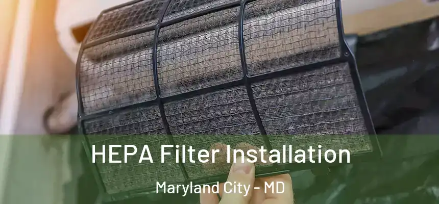  HEPA Filter Installation Maryland City - MD