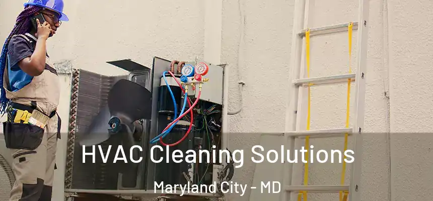  HVAC Cleaning Solutions Maryland City - MD