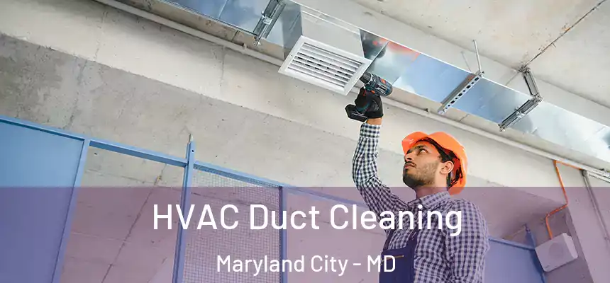  HVAC Duct Cleaning Maryland City - MD