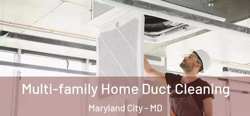  Multi-family Home Duct Cleaning Maryland City - MD