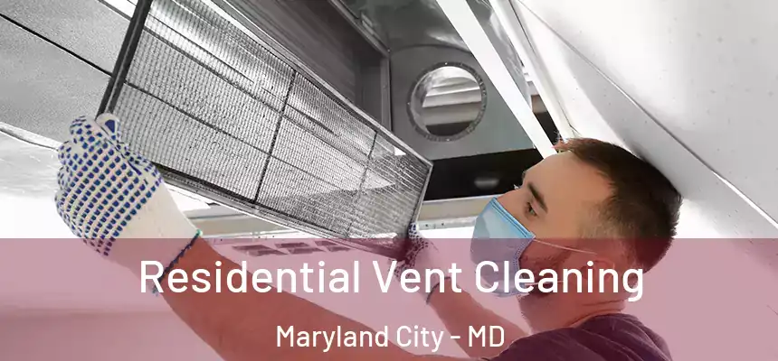  Residential Vent Cleaning Maryland City - MD