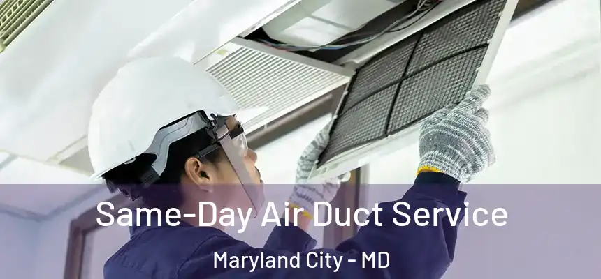  Same-Day Air Duct Service Maryland City - MD