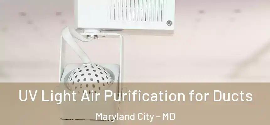  UV Light Air Purification for Ducts Maryland City - MD